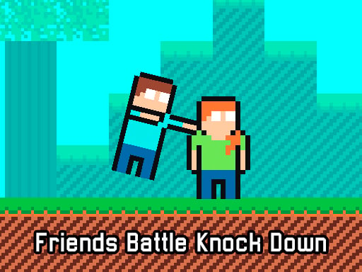 Friends Battle Knock Down